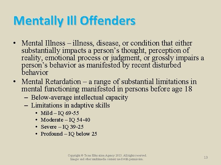 Mentally Ill Offenders • Mental Illness – illness, disease, or condition that either substantially