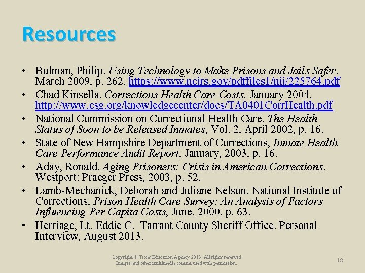 Resources • Bulman, Philip. Using Technology to Make Prisons and Jails Safer. March 2009,