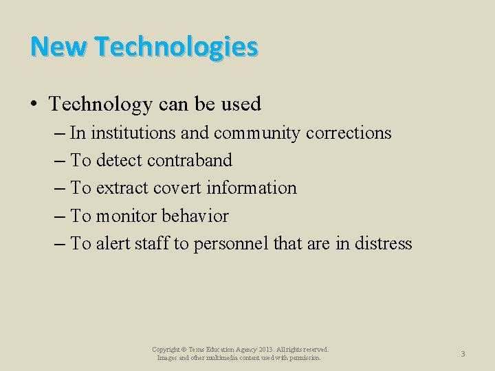 New Technologies • Technology can be used – In institutions and community corrections –