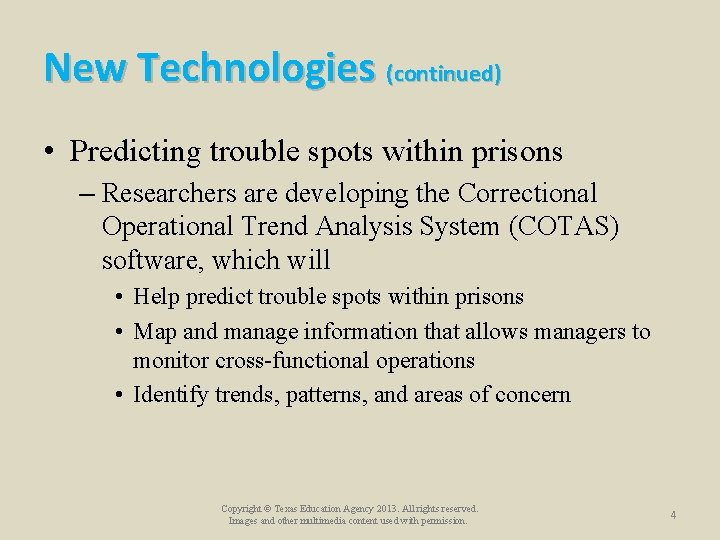 New Technologies (continued) • Predicting trouble spots within prisons – Researchers are developing the
