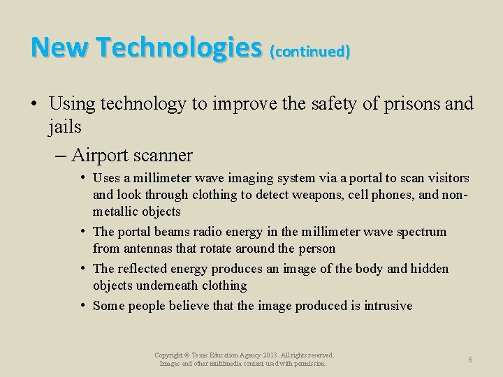 New Technologies (continued) • Using technology to improve the safety of prisons and jails