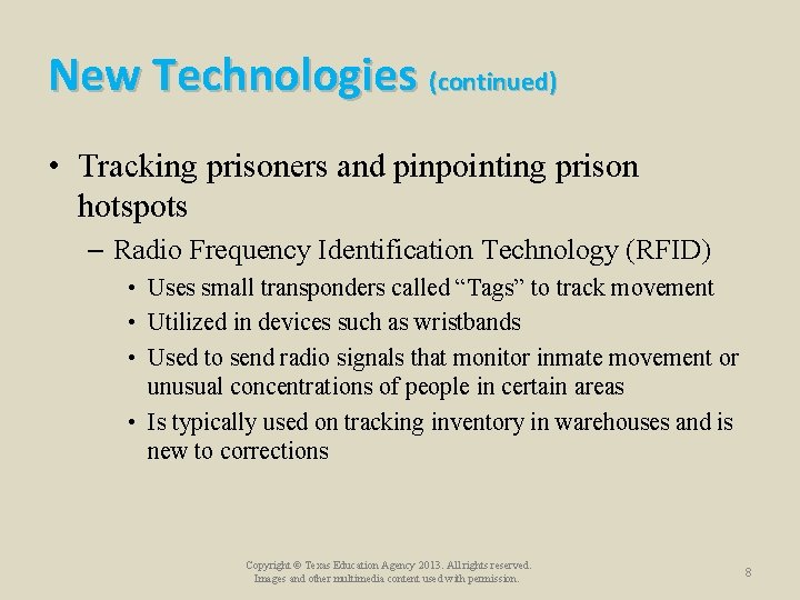 New Technologies (continued) • Tracking prisoners and pinpointing prison hotspots – Radio Frequency Identification