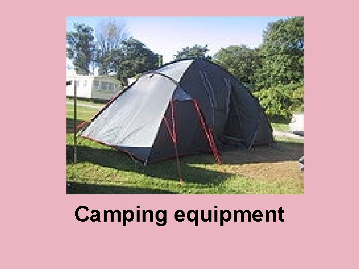 Camping equipment 