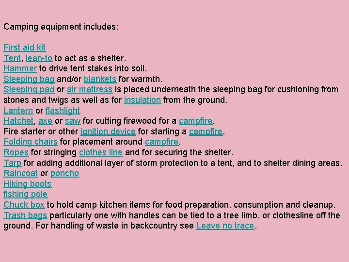 Camping equipment includes: First aid kit Tent, lean-to to act as a shelter. Hammer