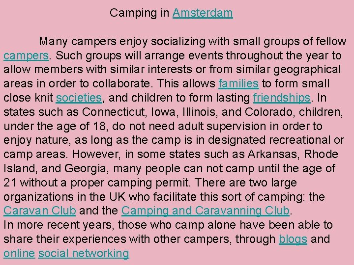Camping in Amsterdam Many campers enjoy socializing with small groups of fellow campers. Such
