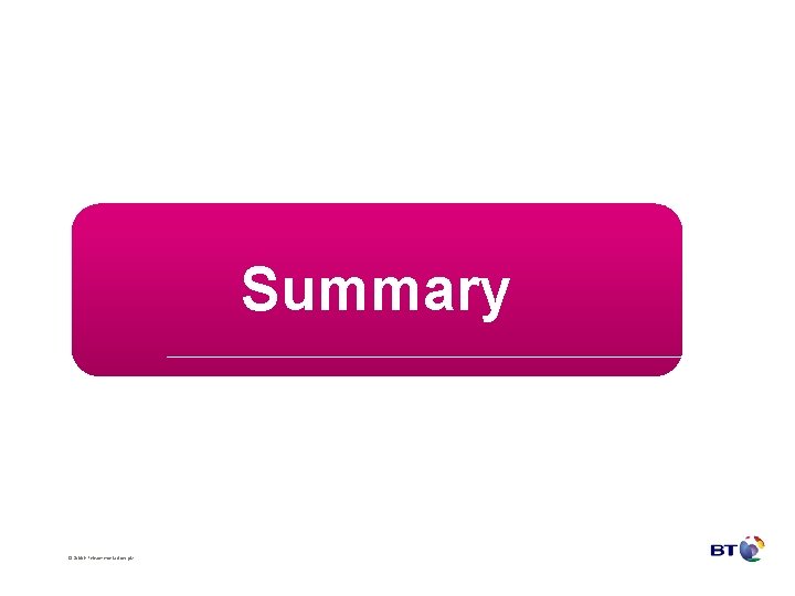 Summary © British Telecommunications plc 