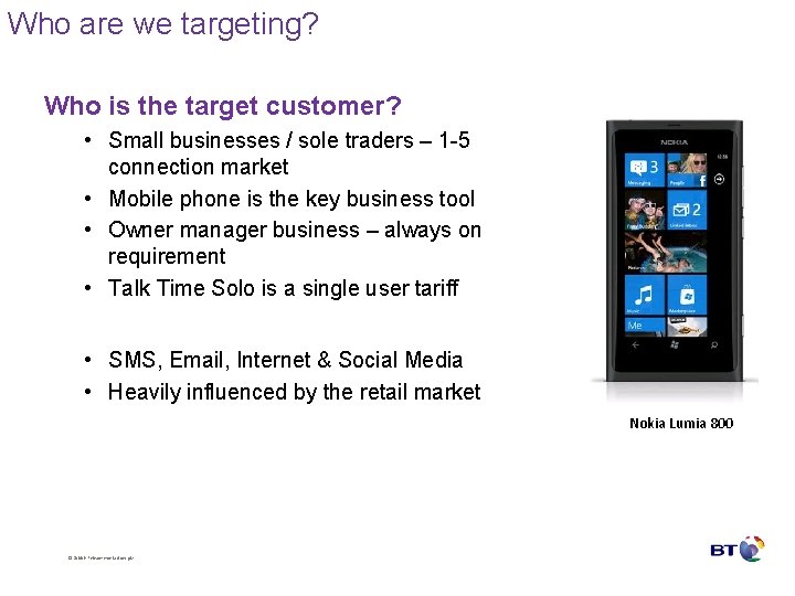 Who are we targeting? Who is the target customer? • Small businesses / sole