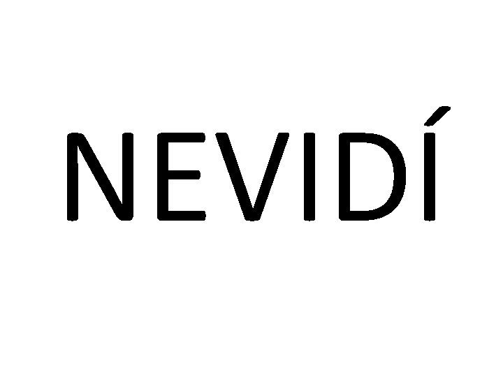 NEVIDÍ 