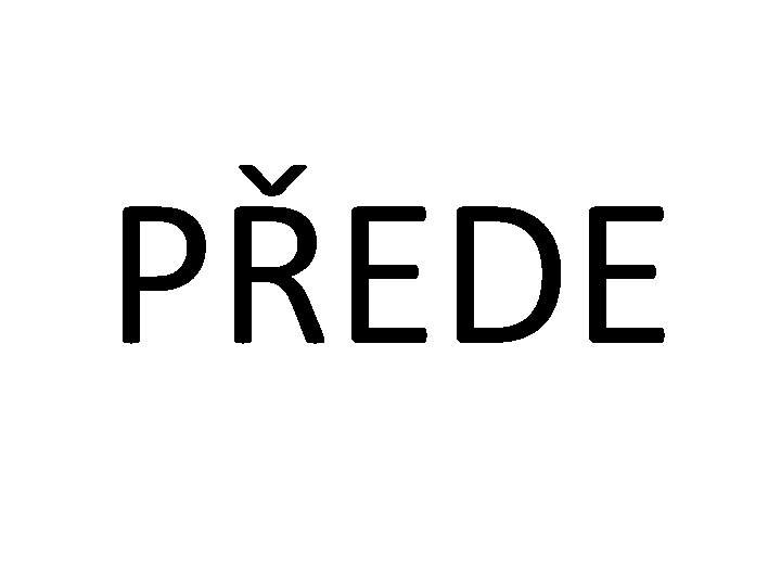 PŘEDE 