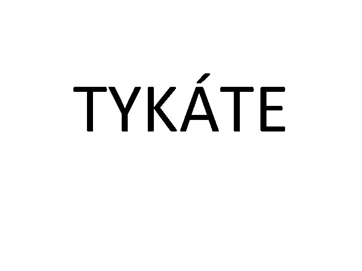 TYKÁTE 