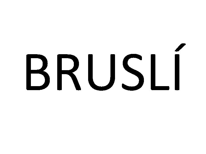 BRUSLÍ 