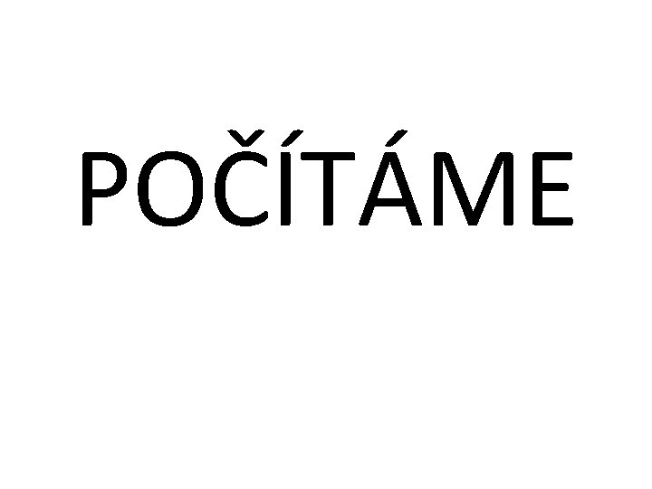 POČÍTÁME 