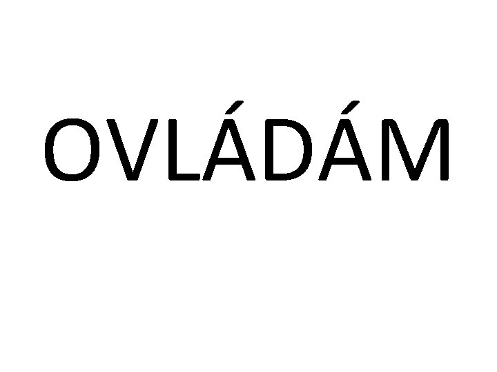 OVLÁDÁM 