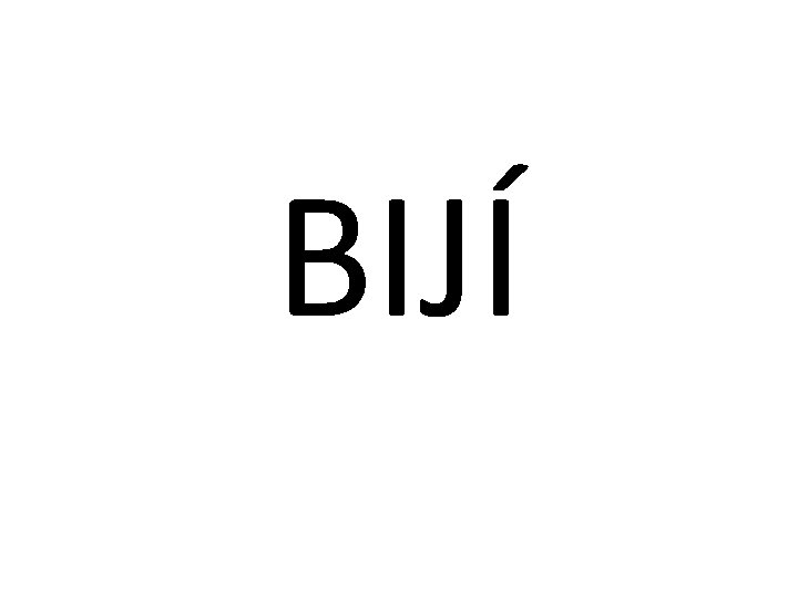 BIJÍ 