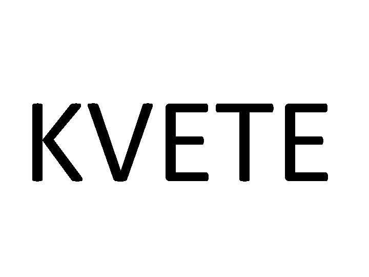 KVETE 