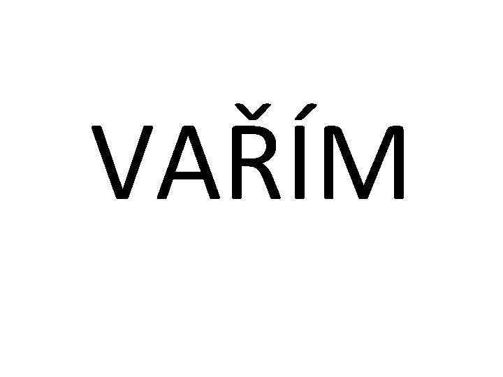 VAŘÍM 