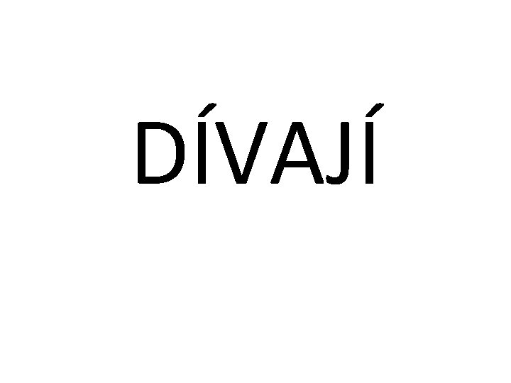 DÍVAJÍ 