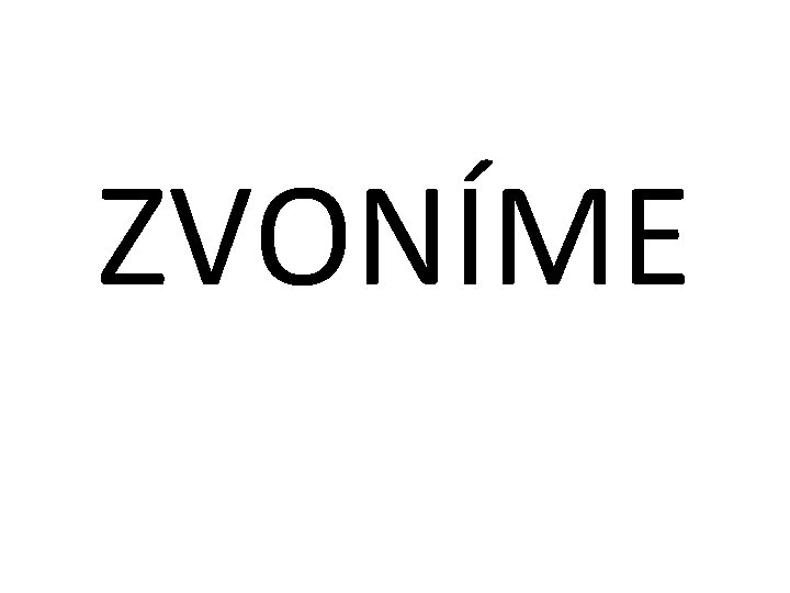 ZVONÍME 