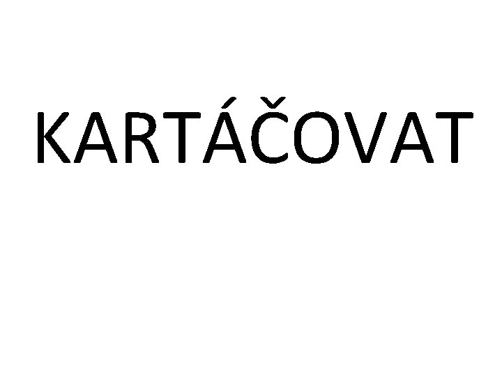 KARTÁČOVAT 