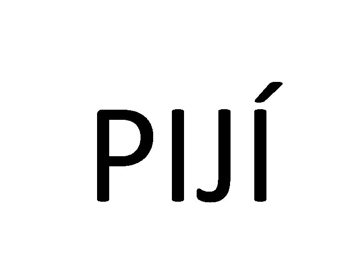 PIJÍ 