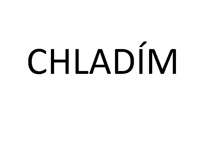 CHLADÍM 