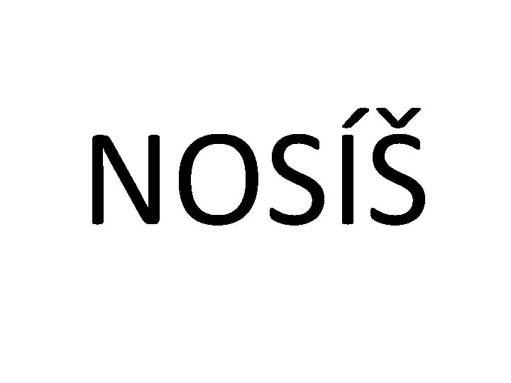 NOSÍŠ 