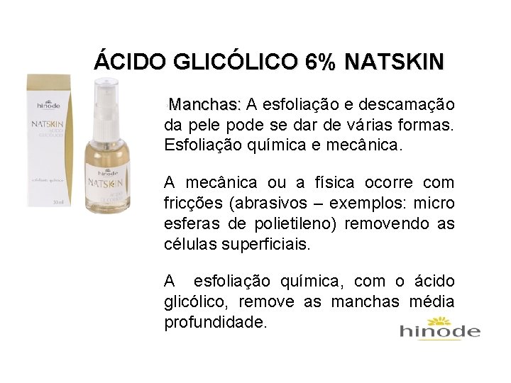 ÁCIDO GLICÓLICO 6% NATSKIN • Manchas: A esfoliação e descamação Manchas: da pele pode