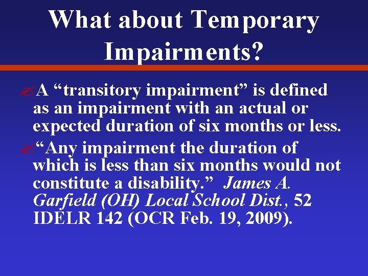 What about Temporary Impairments? ? A “transitory impairment” is defined as an impairment with