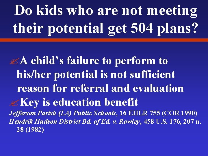 Do kids who are not meeting their potential get 504 plans? ? A child’s