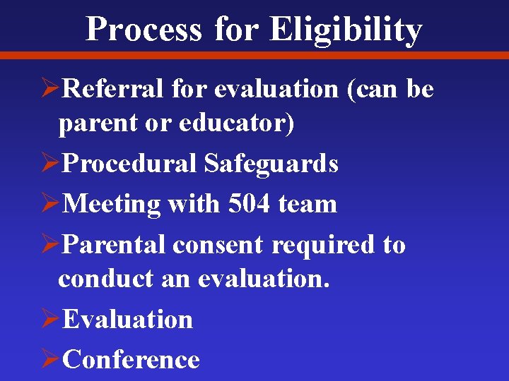 Process for Eligibility ØReferral for evaluation (can be parent or educator) ØProcedural Safeguards ØMeeting