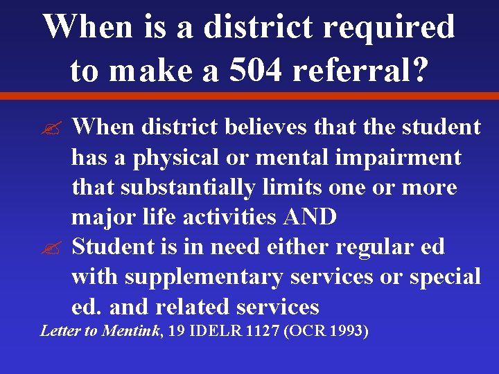 When is a district required to make a 504 referral? ? When district believes