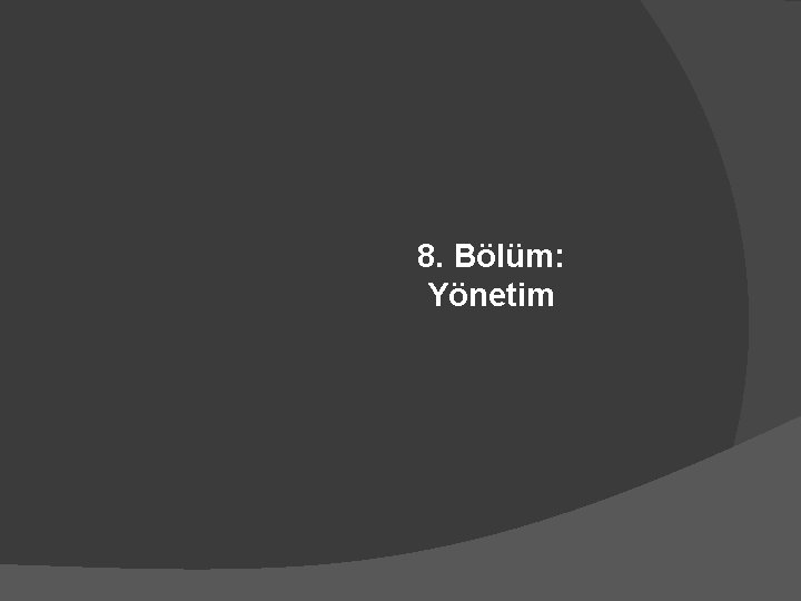 8. Bölüm: Yönetim 