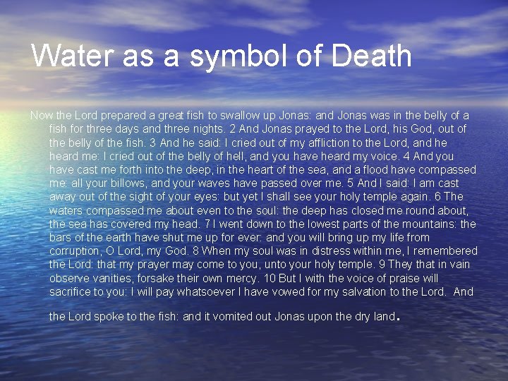 Water as a symbol of Death Now the Lord prepared a great fish to