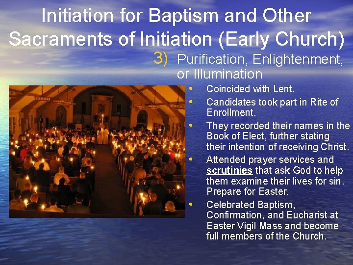 Initiation for Baptism and Other Sacraments of Initiation (Early Church) 3) Purification, Enlightenment, or