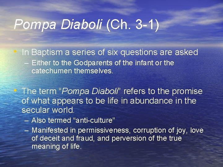 Pompa Diaboli (Ch. 3 -1) • In Baptism a series of six questions are