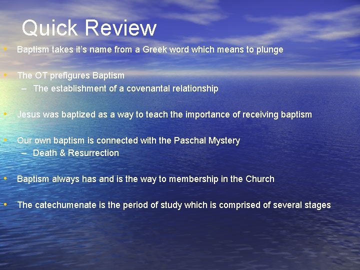 Quick Review • Baptism takes it’s name from a Greek word which means to
