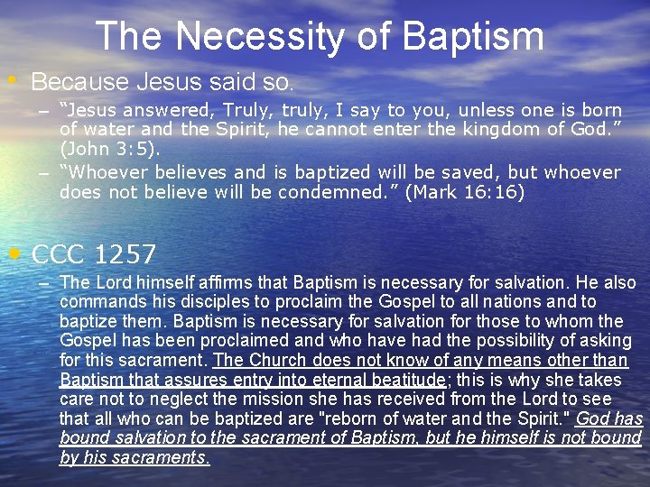 The Necessity of Baptism • Because Jesus said so. – “Jesus answered, Truly, truly,