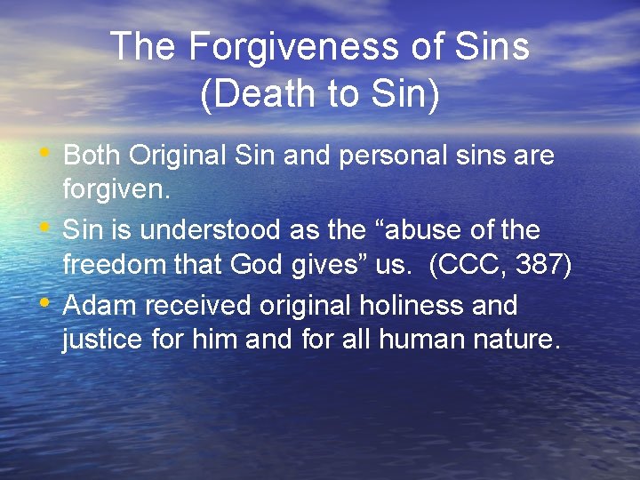 The Forgiveness of Sins (Death to Sin) • Both Original Sin and personal sins