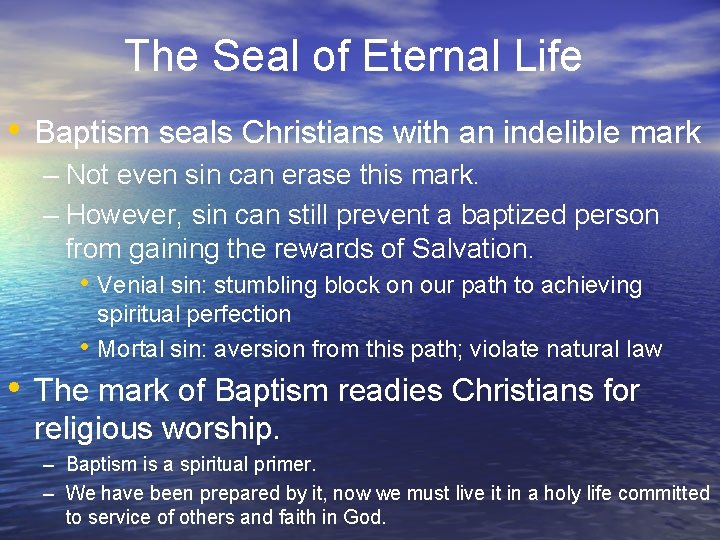 The Seal of Eternal Life • Baptism seals Christians with an indelible mark –