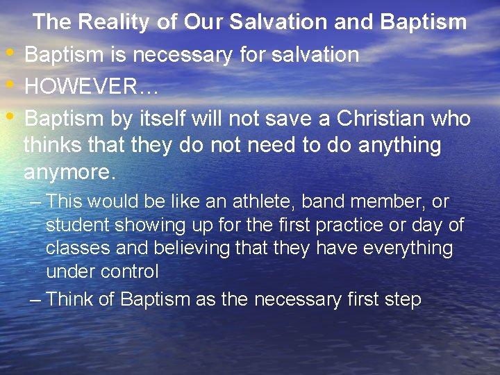  • • • The Reality of Our Salvation and Baptism is necessary for