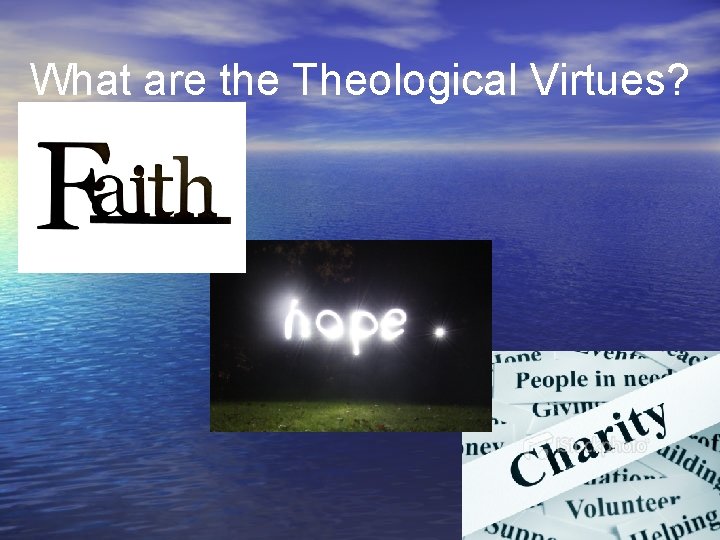 What are the Theological Virtues? 