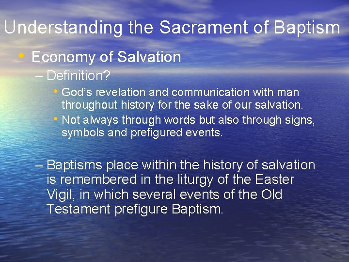 Understanding the Sacrament of Baptism • Economy of Salvation – Definition? • God’s revelation
