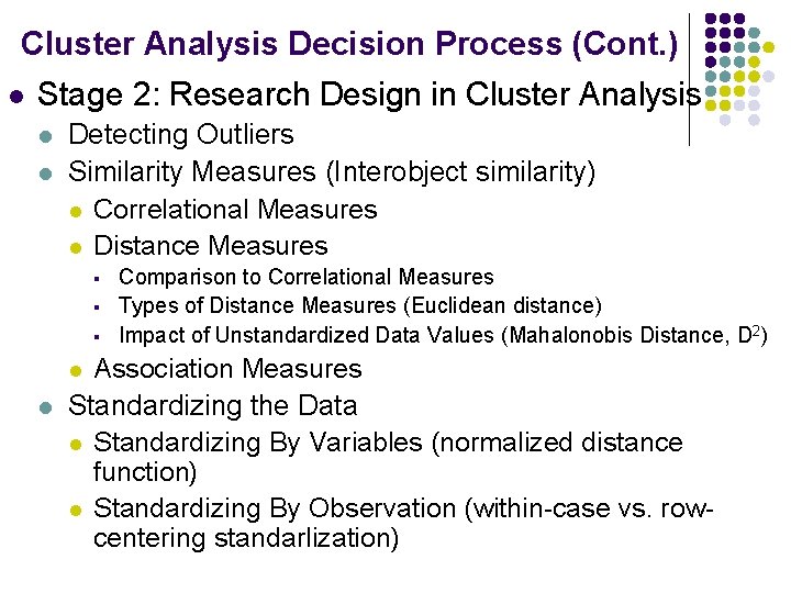 Cluster Analysis Decision Process (Cont. ) l Stage 2: Research Design in Cluster Analysis