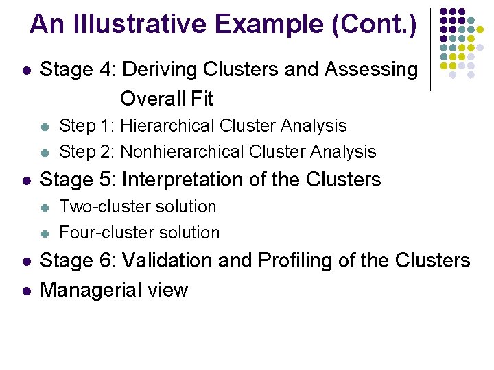 An Illustrative Example (Cont. ) l Stage 4: Deriving Clusters and Assessing Overall Fit