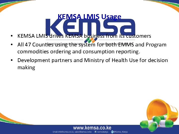 KEMSA LMIS Usage • KEMSA LMIS drives KEMSA business from its customers • All