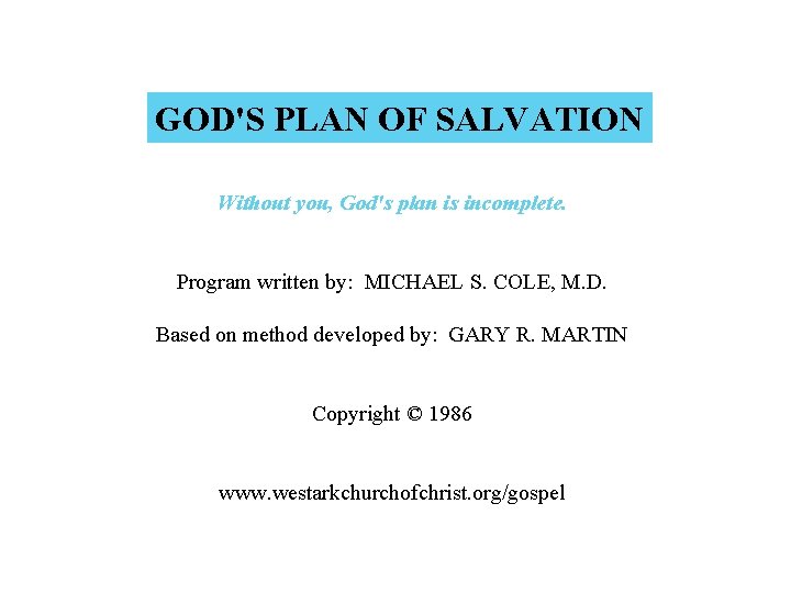 GOD'S PLAN OF SALVATION Without you, God's plan is incomplete. Program written by: MICHAEL