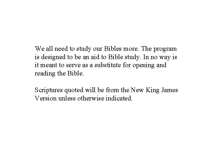 We all need to study our Bibles more. The program is designed to be