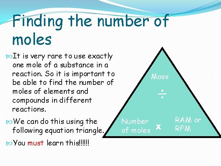 Finding the number of moles It is very rare to use exactly one mole