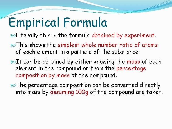 Empirical Formula Literally this is the formula obtained by experiment. This shows the simplest