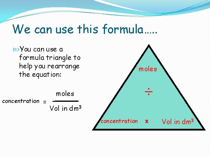 We can use this formula…. . You can use a formula triangle to help